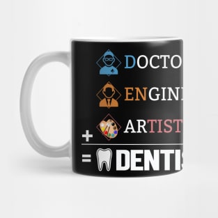 Doctor + Engineer + Artist Dentist Unisex Mug